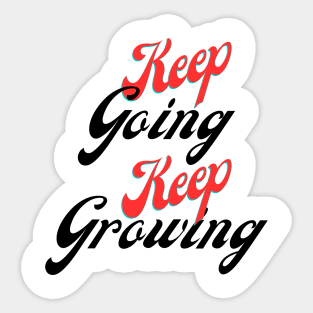 Keep going, keep growing Sticker